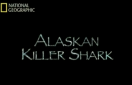 El Tiburón asesino de Alaska